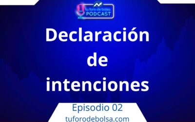 02.- Declaración de Intenciones del podcast de bolsa.