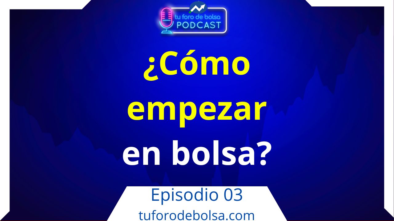 03.- ¿Cómo empezar en bolsa?.