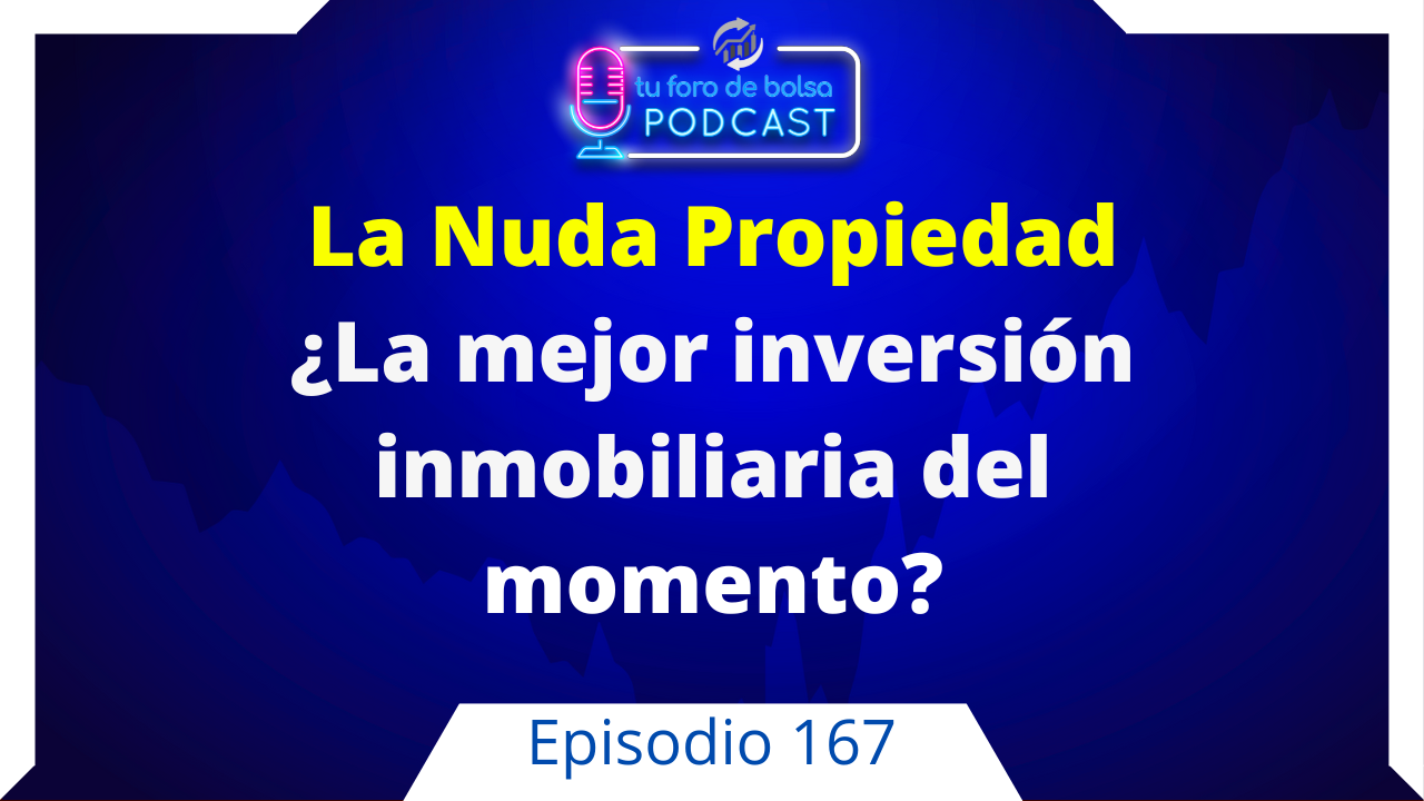 167. Descubre cómo obtener ingresos pasivos con  La Nuda Propiedad.