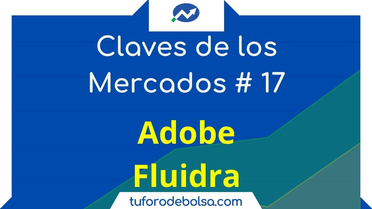 17.- Las claves de los mercados: Adobe bajo presión y Fluidra 17.- Las claves de los mercados: Adobe bajo presión y Fluidra