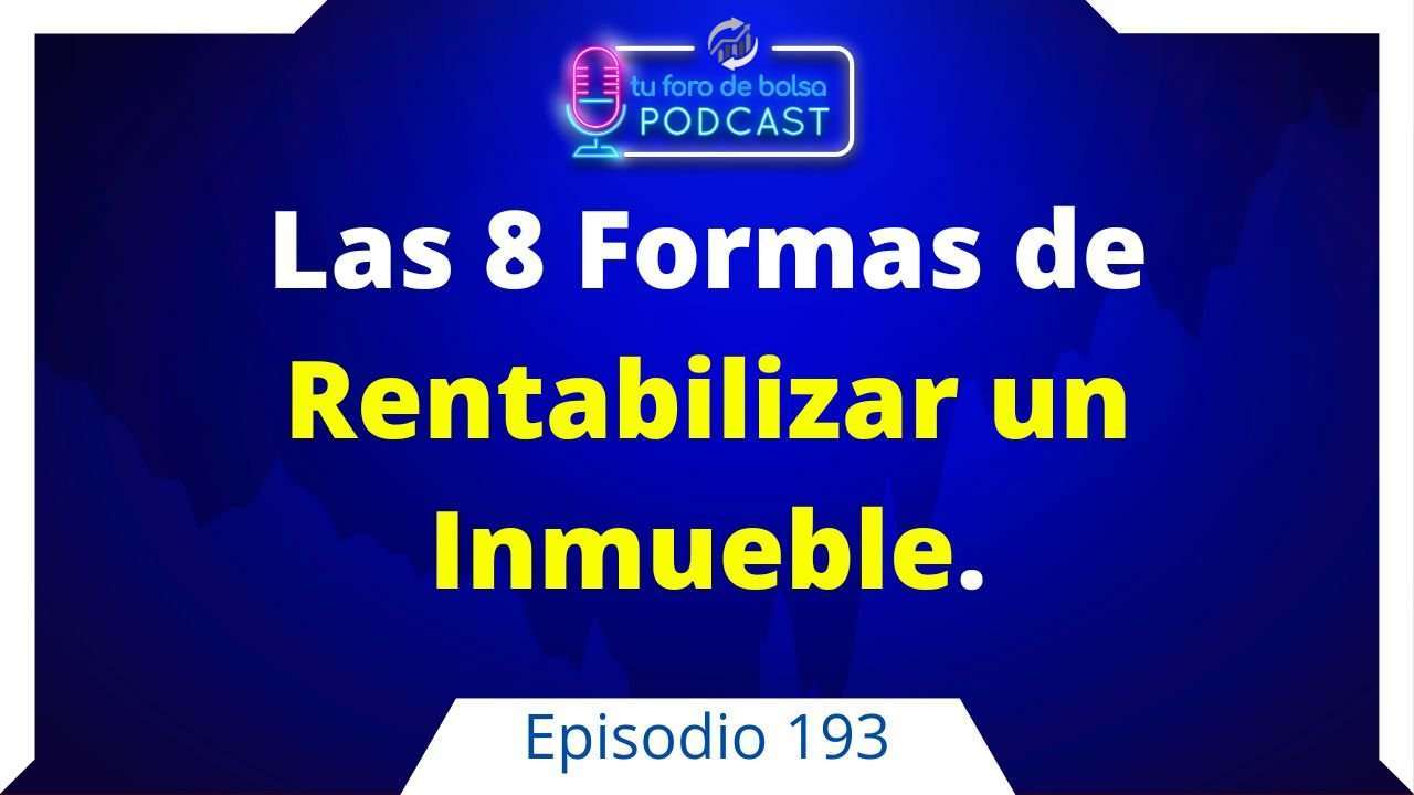 cover of episode 193. Las 8 Formas de ¿Cómo rentabilizar un Inmueble?