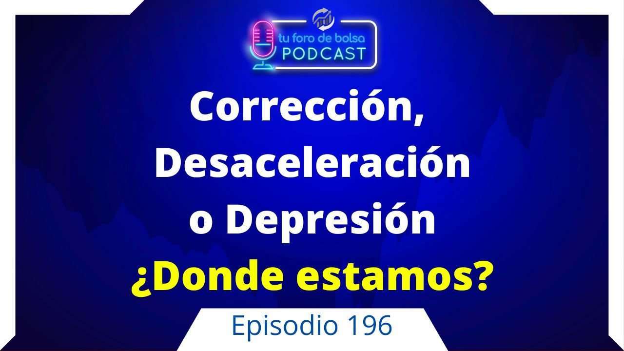 cover of episode 196. Corrección, desaceleración o recesión. ¿En que momento estamos?