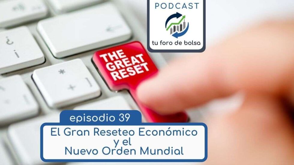 El Gran Reseteo Económico y el Nuevo Orden Mundial