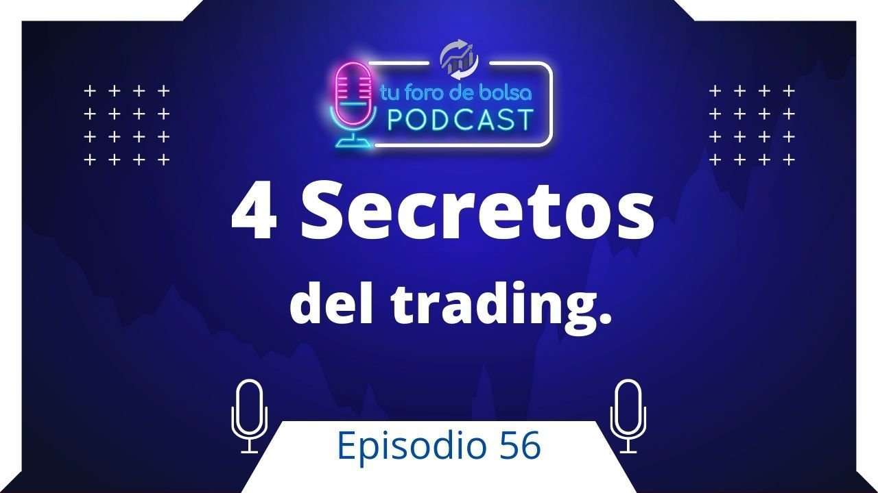 56.- Los 4 Secretos del Trading.