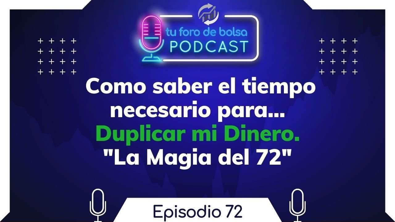 72. ¿Cómo para duplicar mi dinero?. La Magia del Numero 72 y el Interés Compuesto.