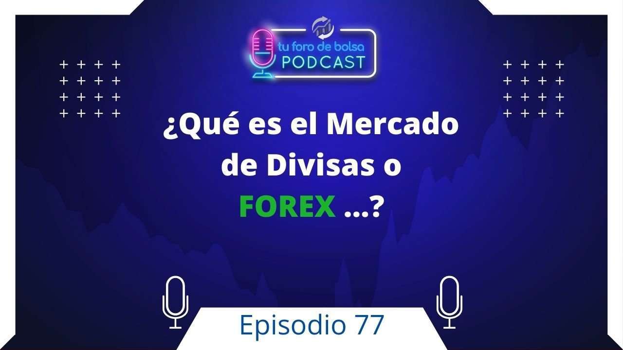 77. ¿Qué es el Forex y como funciona en 2021?