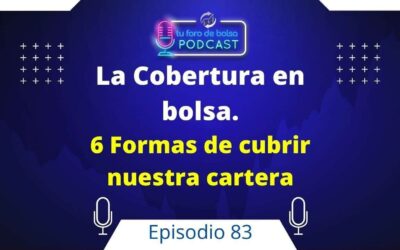 83. La Cobertura en Bolsa. 6 formas de cubrir nuestra cartera de acciones.