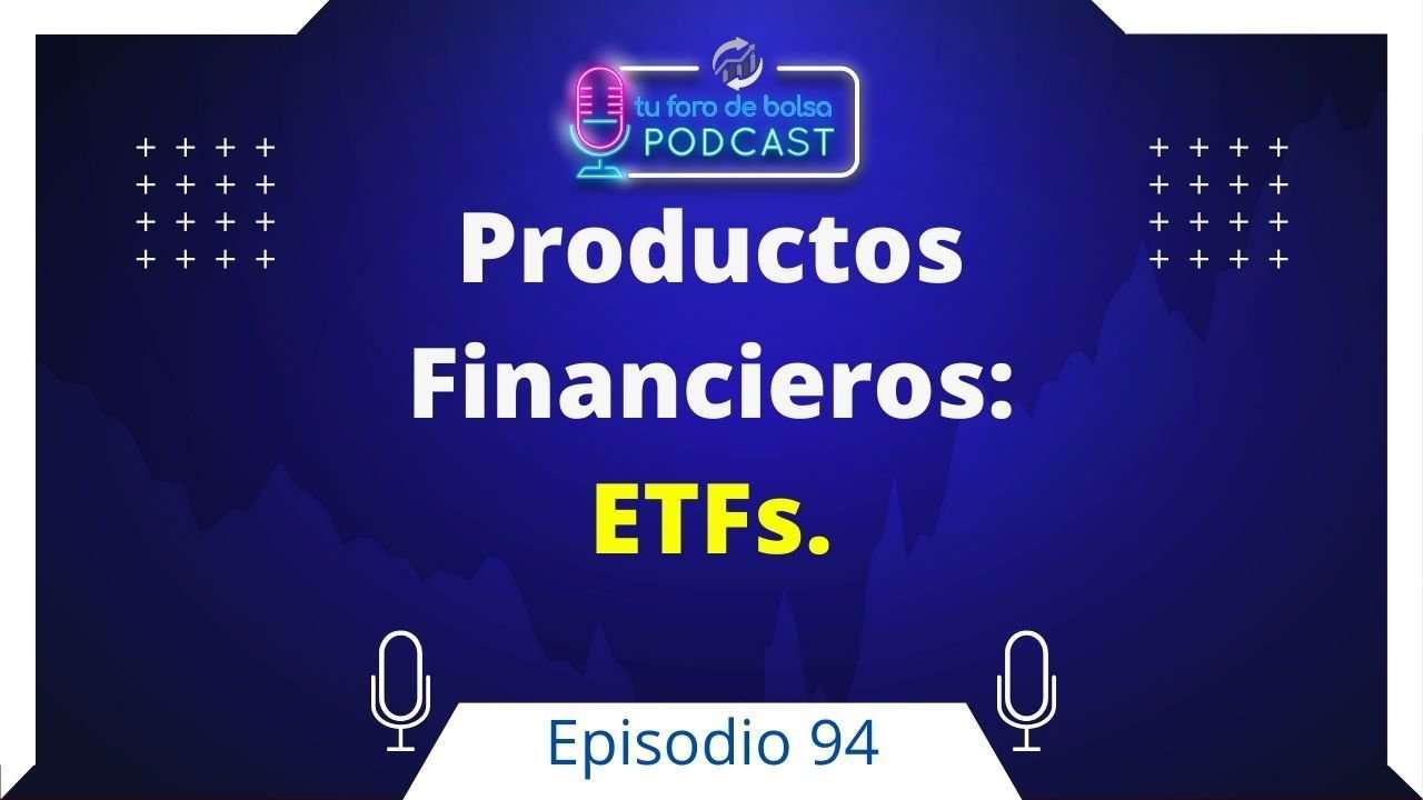 94. ¿Qué es un ETF? Productos Financieros II.