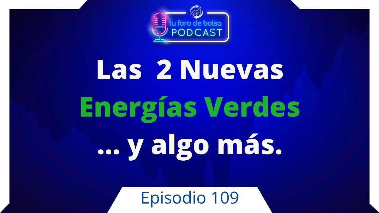 109. Las 2 nuevas Energías Verdes, la Nuclear y el Gas