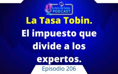 206 Tasa Tobin: ¿Qué es, cómo funciona y cuáles son sus efectos?