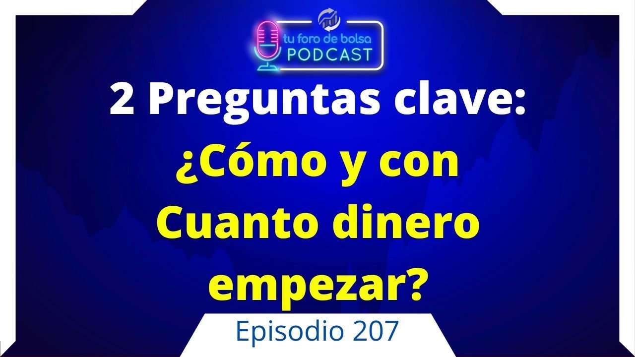 cover of episode 207.- Las 2 preguntas clave: ¿Cómo empezar a invertir y con cuanto dinero?.