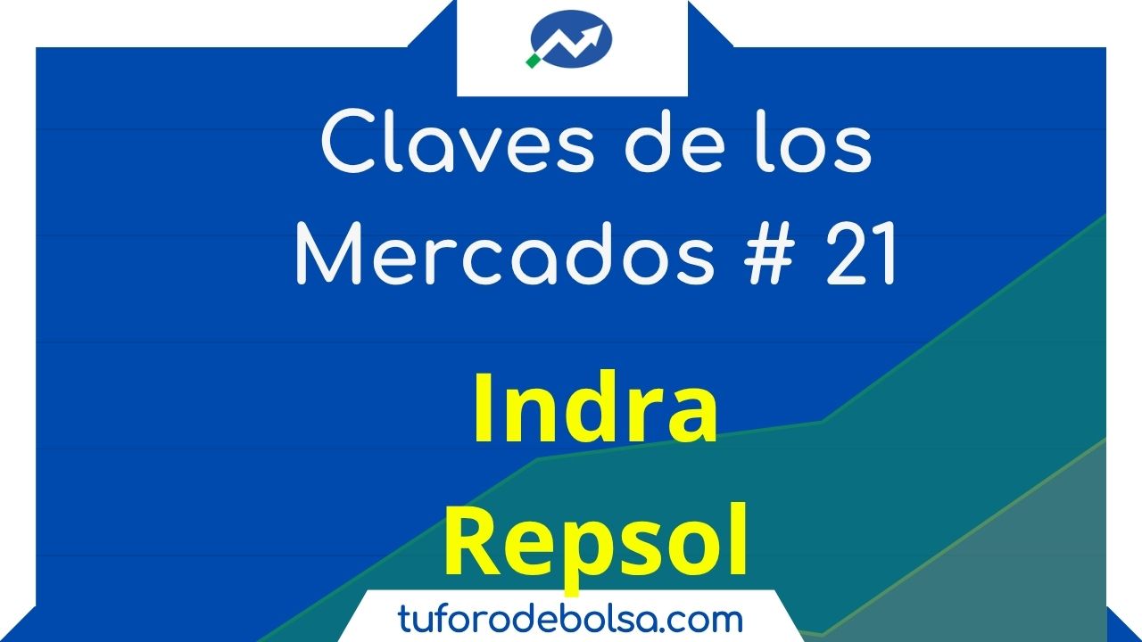 21.- Claves de los mercados. Más Repsol e Indra en bolsa.