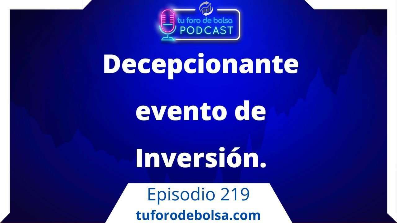 219. Decepcionante evento de Inversión.