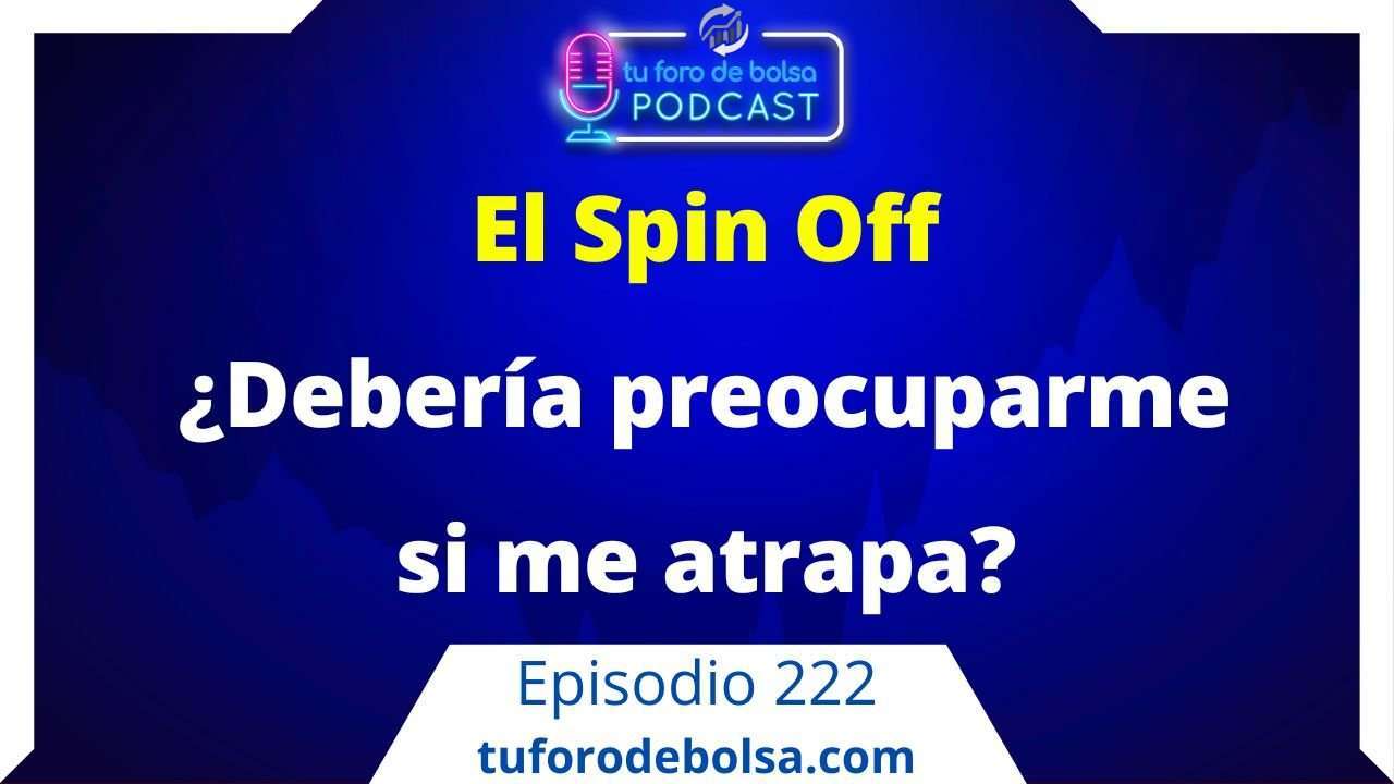 222. Que es el Spin off y como afecta a nuestras inversiones.