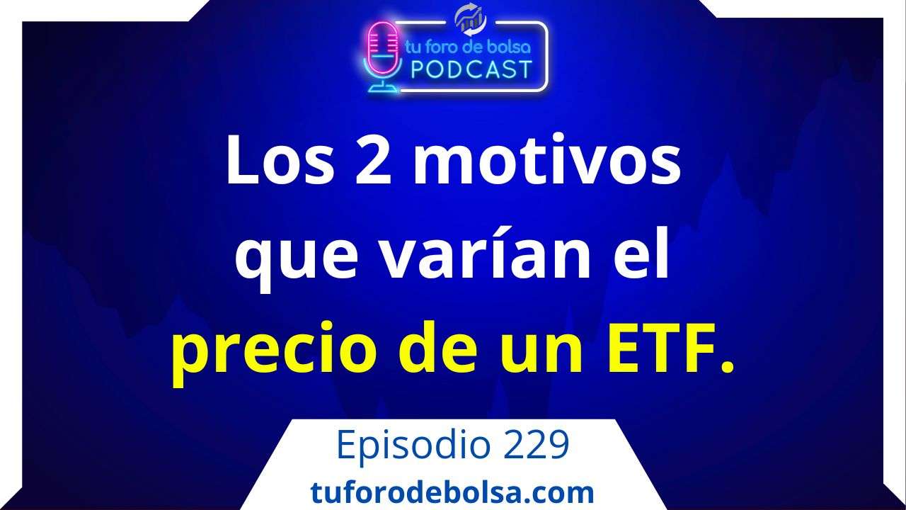 229. Los 2 motivos que varían el Precio de los ETF. Fin de la trilogía.