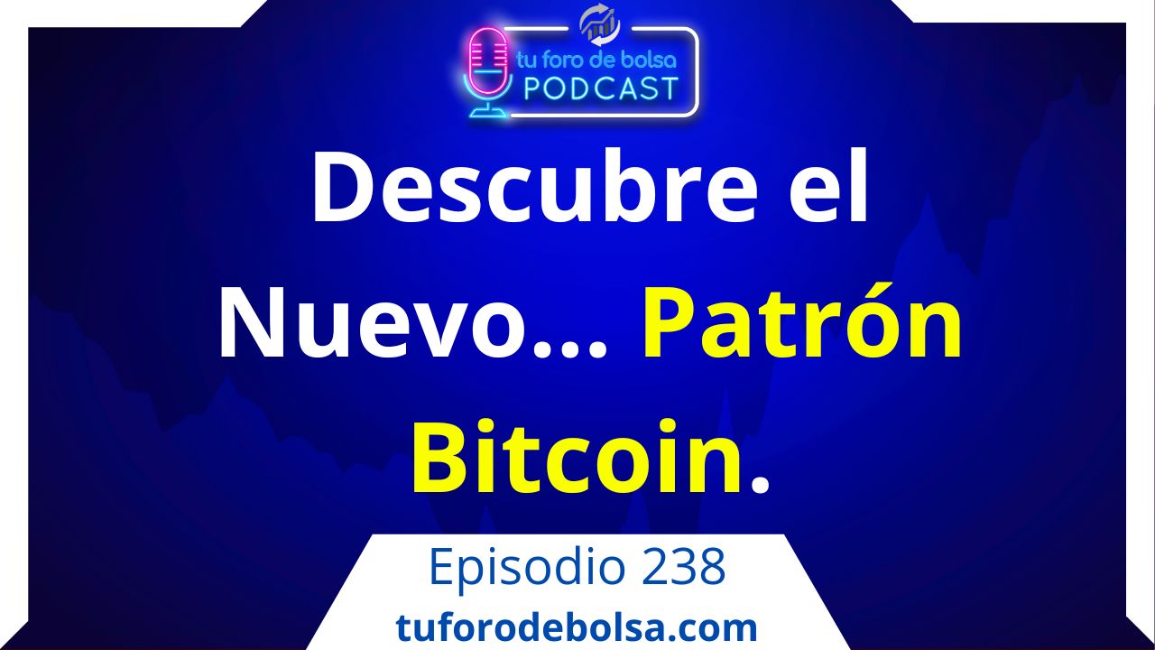 cover of episode 238.- El Nuevo Patrón Bitcoin