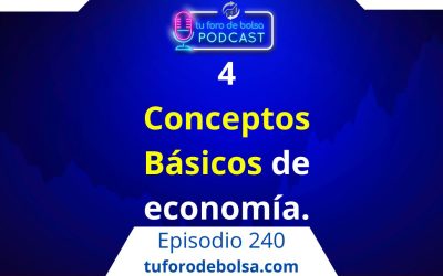 240.- Los 4 Conceptos básicos de Economía I