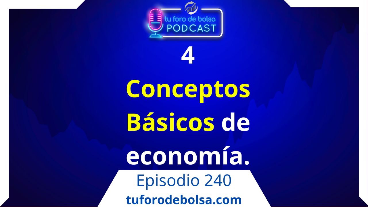 cover of episode 240.- Los 4 Conceptos básicos de Economía I