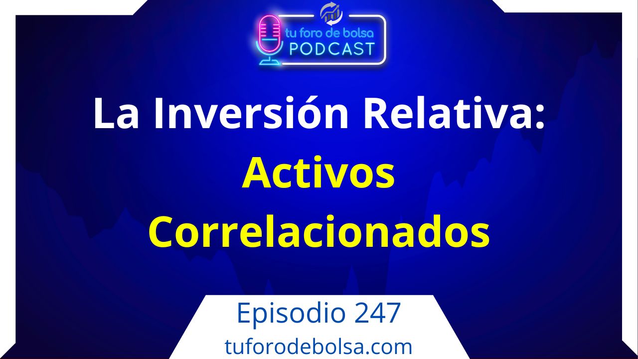 cover of episode 247.- La Inversión Relativa y activos correlacionados.