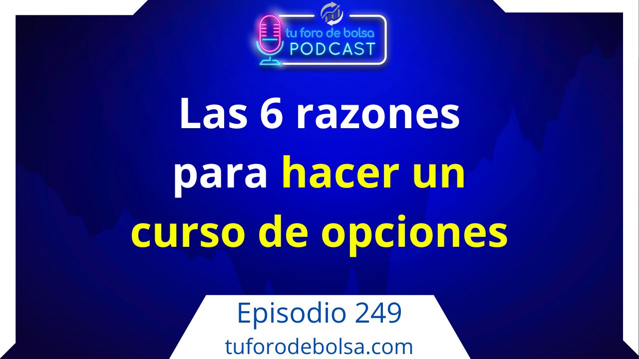 cover of episode 249.- Las 6 razones para hacer un curso de opciones.