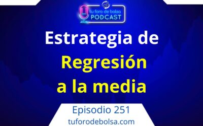 251.- Estrategia de bolsa de Regresión a la media.