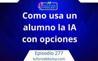 277.- Ver cómo usa un alumno la IA en opciones financieras