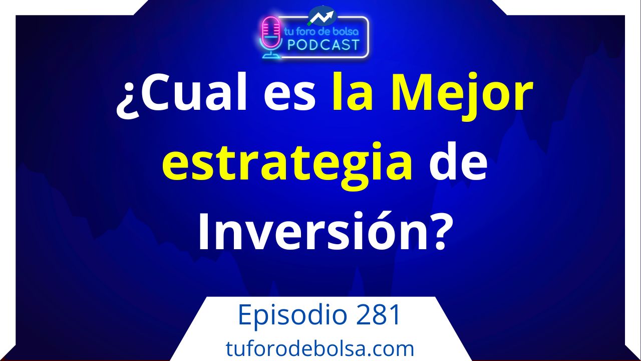 281.- ¿Cuál es la mejor estrategia de inversión?: ¿Existe realmente?