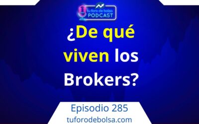 285.- ¿De qué viven los brokers? Descubre como ganan dinero.