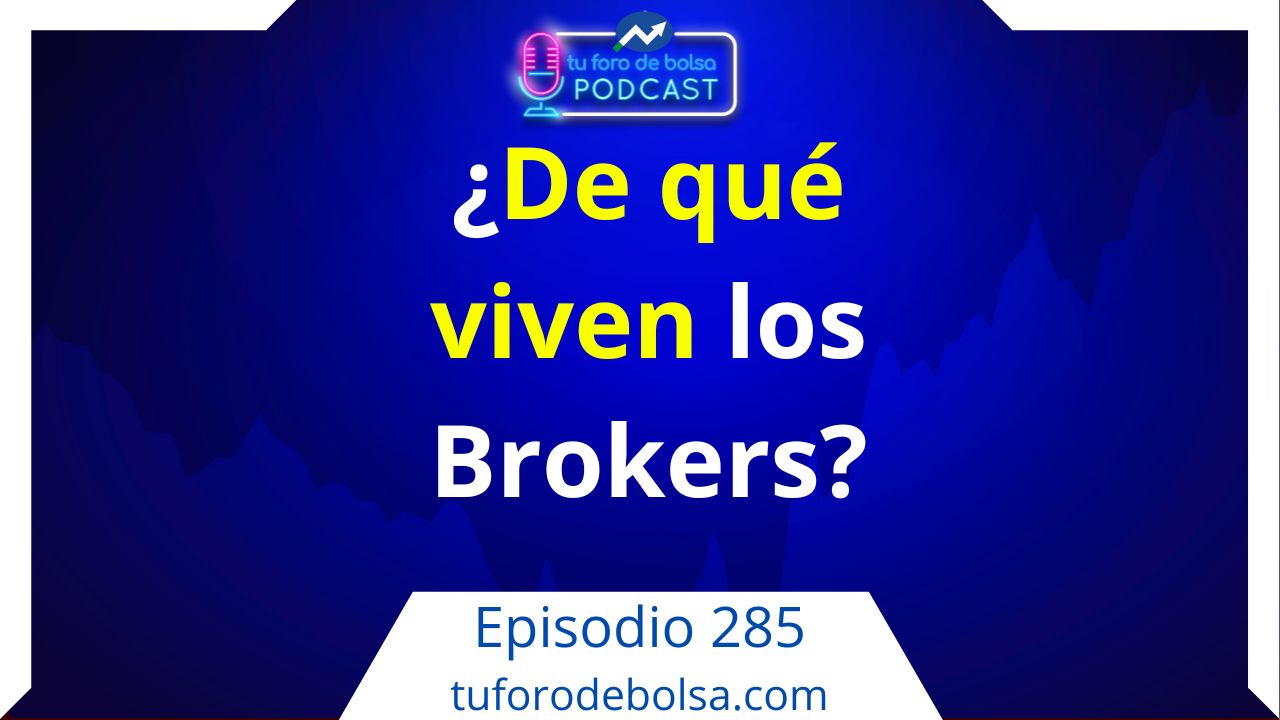 285.- ¿De qué viven los brokers? Descubre como ganan dinero.