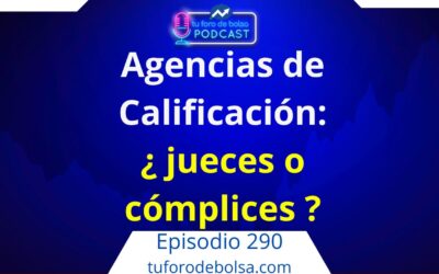290.- Agencias de calificación de riesgo: ¿jueces del mercado… o cómplices?