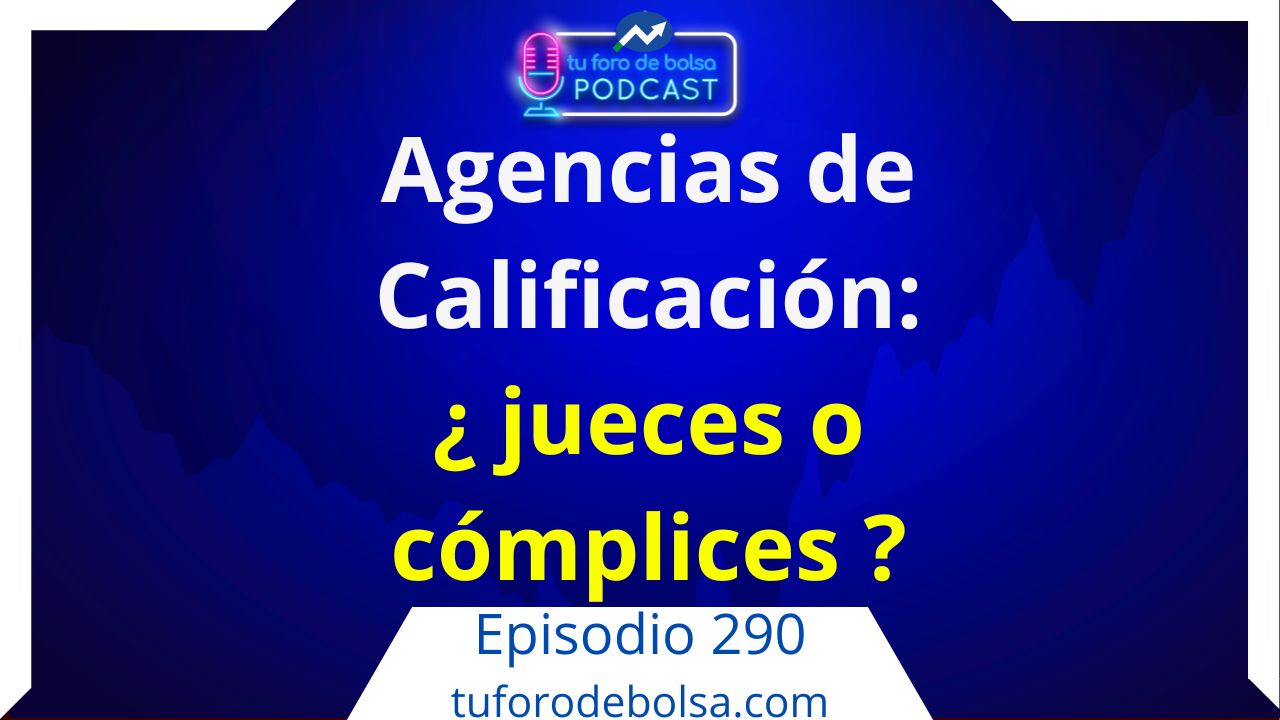 290.- Agencias de calificación de riesgo: ¿jueces del mercado… o cómplices?