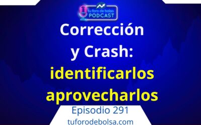 291.- Corrección o crash bursátil: cómo saberlo y qué hacer.