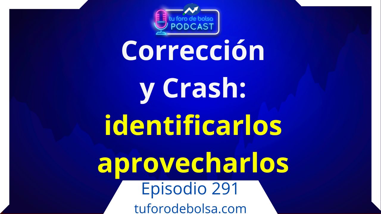 291.- Corrección o crash bursátil: cómo saberlo y qué hacer.