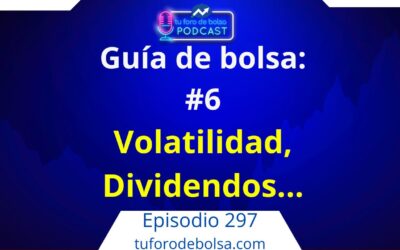 297.-Guía de Bolsa #6: Volatilidad, liquidez, dividendos y tipos de órdenes