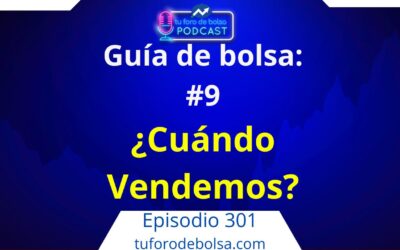 301.- Guía #9 ¿Cuándo vender acciones? veamos el momento adecuado.