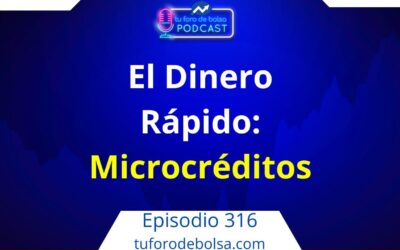 316.- El dinero rápido: Los Microcréditos