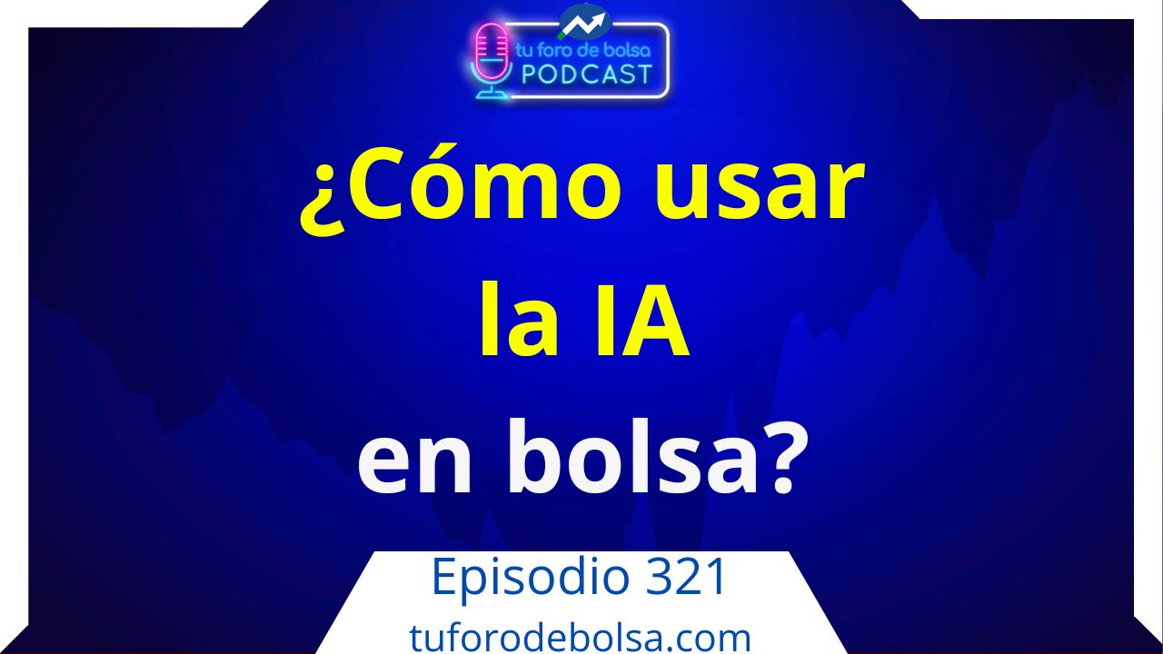321.- ¿Cómo usar la IA en bolsa? 321.- ¿Cómo usar la IA en bolsa?