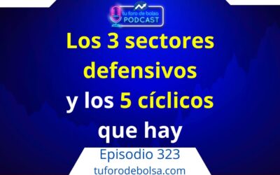 323.- ¿Cuáles son los sectores cíclicos y defensivos en bolsa?
