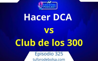 325.- El club de los 300 como ejemplo de DCA en bolsa