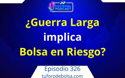 326.- Conflicto en Oriente Medio y bolsa ¿Qué pasará si la guerra se alarga 2 ó 3 meses?