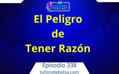338.- El peligro de tener razón. El ego en bolsa.