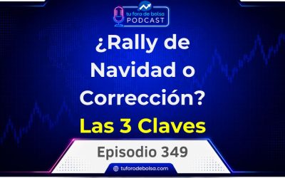 349.🟦 - Previsiones Económicas último trimestre 2026: ¿Rarry de Navidad en bolsa o corrección? Las 3 claves