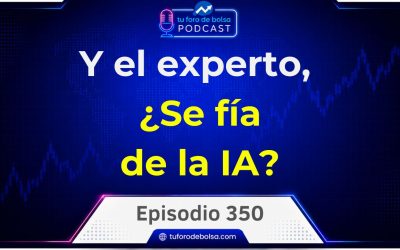 350.🟦 - ¿Dejarías tus ahorros a la IA? Responde un experto