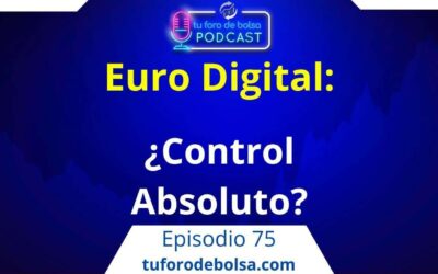 75. El Euro Digital: ¿El control absoluto? .