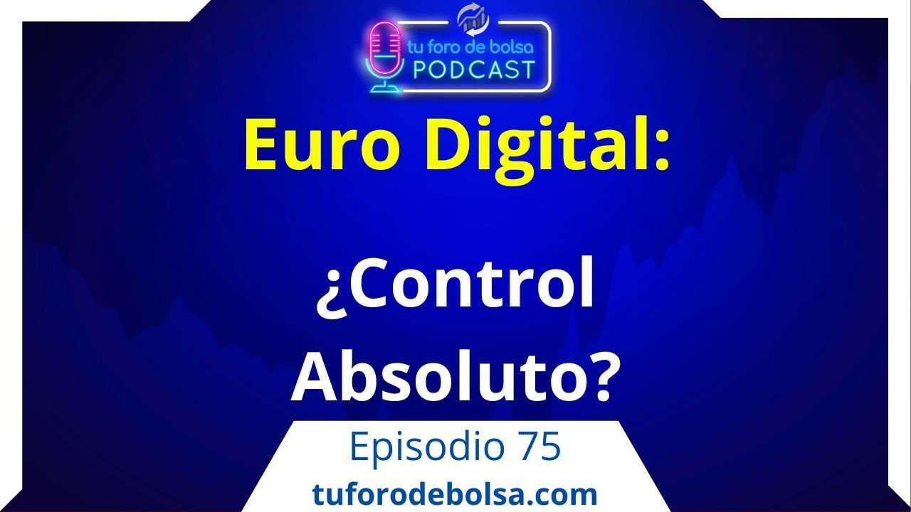 75. El Euro Digital: ¿El control absoluto? .
