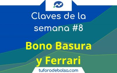 8 #.- Las claves de la semana: Bonos Basura y Ferrari