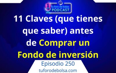 250.- Las 11 Claves que debes saber antes de comprar un Fondo de inversión.