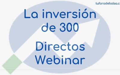 La Inversión de los 300 + Directos y Webinar