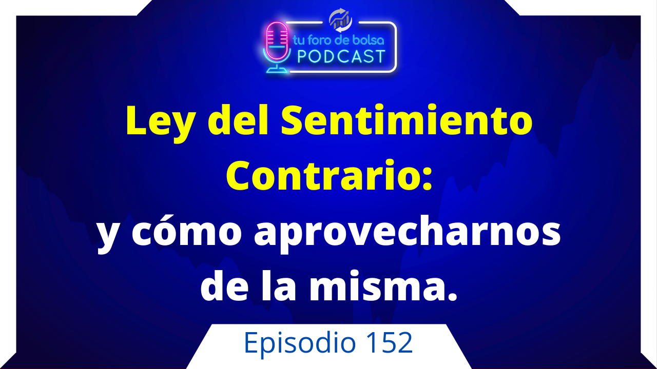 152. La ley del sentimiento contrario y cómo aprovecharnos.