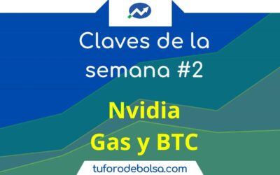 2# Las Claves de la Semana : “Objetivo Nvidia, Gas y BTC”